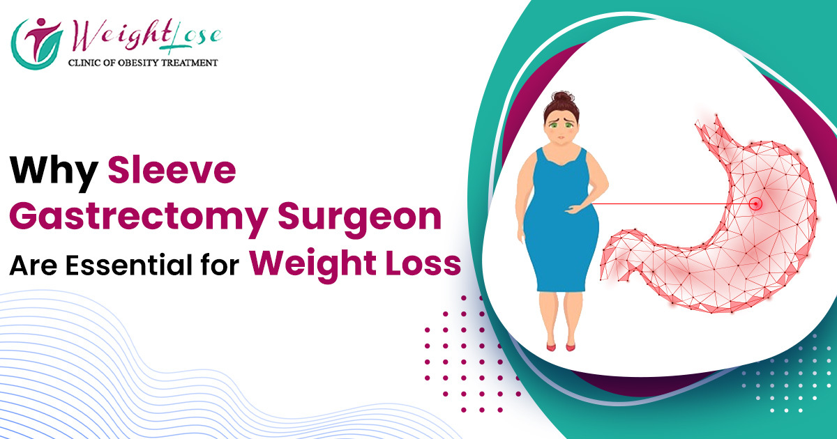 Why Sleeve Gastrectomy Surgeon in Central Delh for Weight Loss